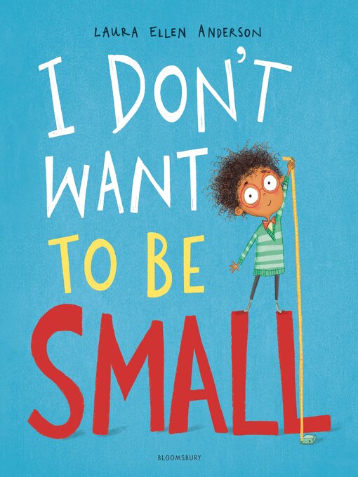 Title details for I Don't Want to be Small by Laura Ellen Anderson - Available